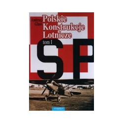 Polskie konstrukcje lotnicze do 1939 r., t.1