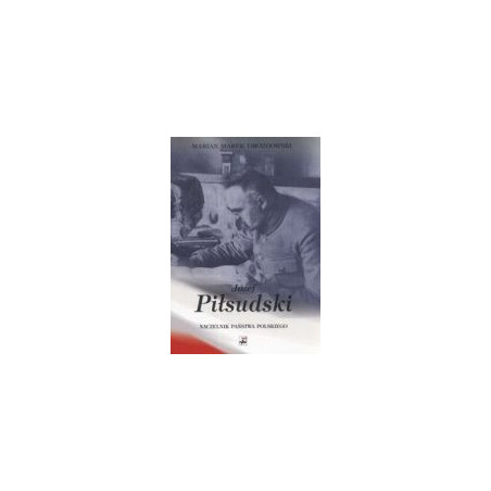 Józef Piłsudski Naczelnik Państwa Polskiego