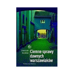 Ciemne sprawy dawnych warszawiaków