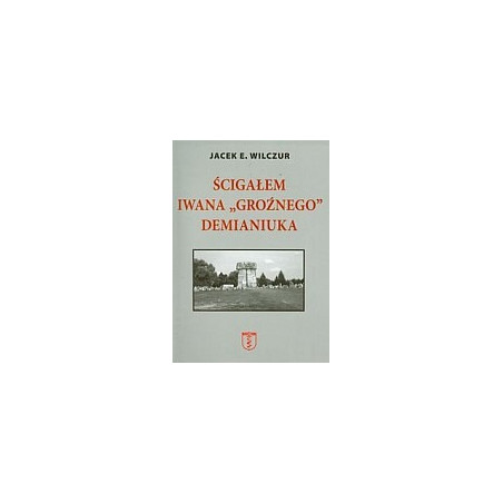 Ścigałem Iwana Groźnego Demianiuka