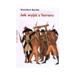 Jak wyjść z Terroru. Termidor a Rewolucja