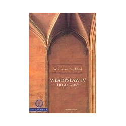Władysław IV i jego czasy