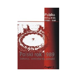 Polski rok 1989. Sukcesy, zaniechania, porażki cz. 2