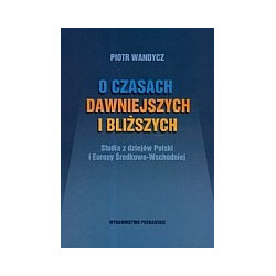 O czasach dawniejszych i bliższych