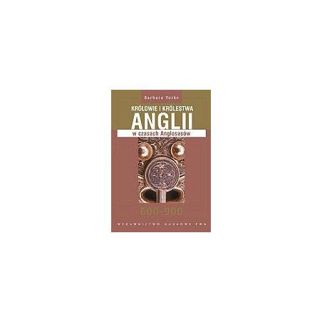 Królowie i królestwa Anglii w czasach Anglosasów 600-900