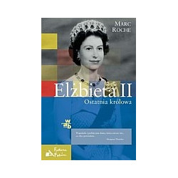 Elżbieta II Ostatnia królowa