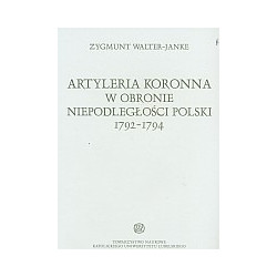 Artyleria Koronna w obronie niepodległości Polski 1792-1794