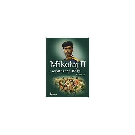 Mikołaj II - ostatni car Rosji