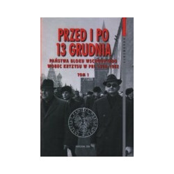Przed i po 13 grudnia. Państwa bloku wschodniego wobec kryzysu w PRL 1980-1982