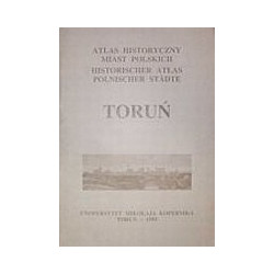 Toruń. Atlas historyczny miast polskich, t. 1: Prusy Królewskie i Warmia, z. 2