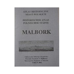 Malbork. Atlas historyczny miast polskich. t. 1: Prusy Królewskie i Warmia. z. 5