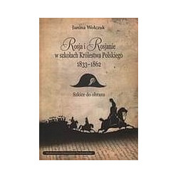 Rosja i Rosjanie w szkołach Królestwa Polskiego 1833-1862