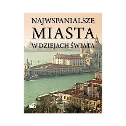 Najwspanialsze miasta w dziejach świata