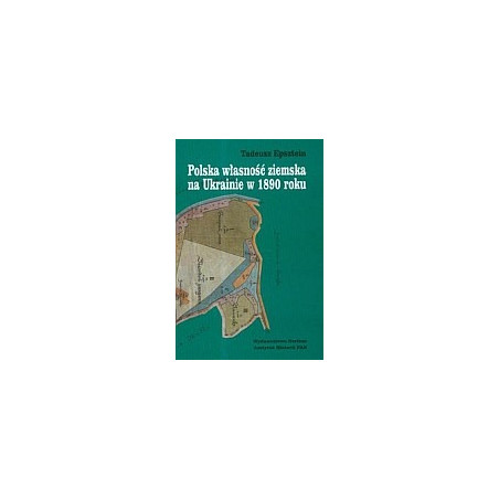 Polska własność ziemska na Ukrainie w 1890 roku