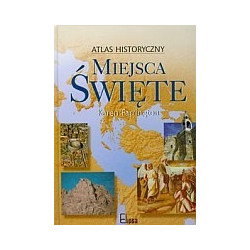 Atlas historyczny. Miejsca święte