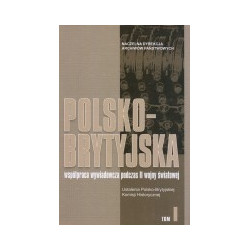 Polsko-brytyjska współpraca wywiadowcza podczas II wojny światowej, tom 1