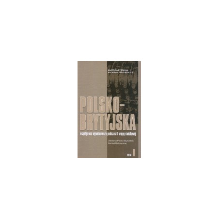 Polsko-brytyjska współpraca wywiadowcza podczas II wojny światowej, tom 1