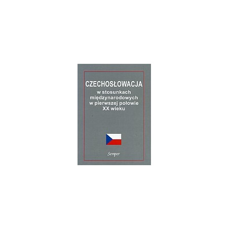 Czechosłowacja w stosunkach międzynarodowych w pierwszej połowie XX wieku