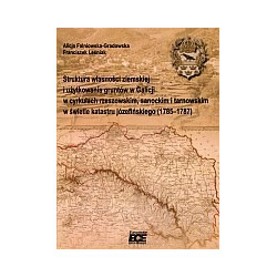 Struktura własności ziemskiej i użytkowania gruntów w Galicji w cyrkułach rzeszowskim, sanockim i tarnowskim w świetle katastru 