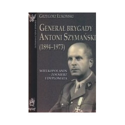 Generał brygady Antoni Szymański (1894-1973)