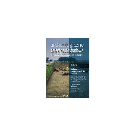 Archeologiczne zeszyty autostradowe. Zeszyt 8 – badania na autostradzie A4 część VI