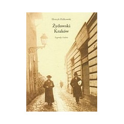 Żydowski Kraków. Legendy i ludzie