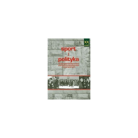 Sport i polityka w dwudziestowiecznych państwach totalitarnych i autorytarnych