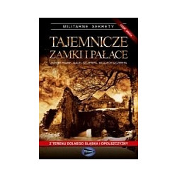Tajemnicze zamki i pałace z terenu Dolnego Śląska i Opolszczyzny, cz. 2