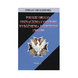 Polskie ordery, odznaczenia i niektóre wyróżnienia zaszczytne 1705-1990, T.1