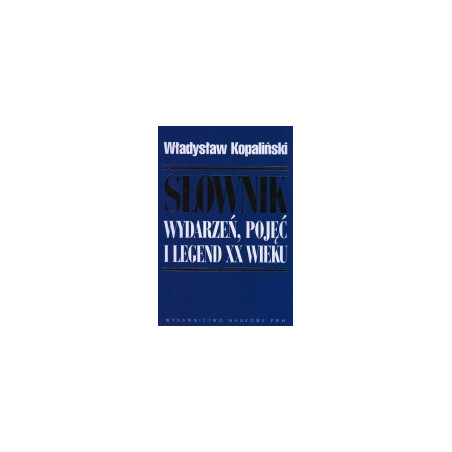 Słownik wydarzeń, pojęć i legend XX wieku