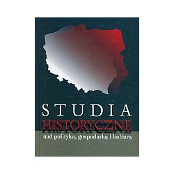 Studia historyczne nad polityką, gospodarką i kulturą
