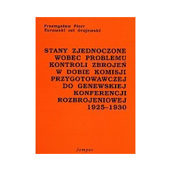 Stany Zjednoczone wobec problemu kontroli zbrojeń w dobie Komisji Przygotowawczej do Genewskiej Konferencji Rozbrojeniowej 1925-