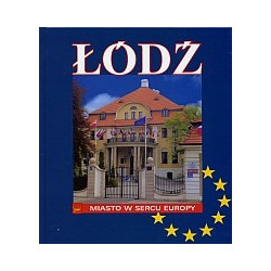 Łódź. Miasto w sercu Europy