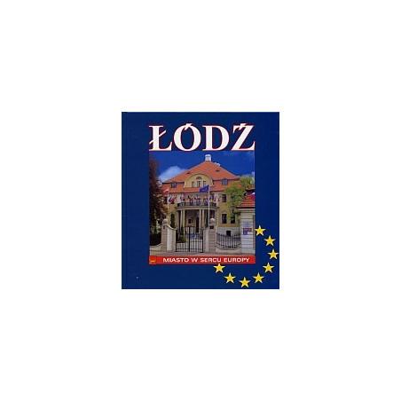 Łódź. Miasto w sercu Europy