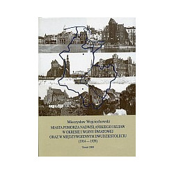 Miasta Pomorza Nadwiślańskiego i Kujaw w okresie I wojny światowej oraz w międzywojennym dwudziestoleciu (1914-1939)