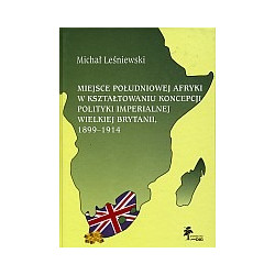 Miejsce Południowej Afryki w kształtowaniu koncepcji polityki imperialnej Wielkiej Brytanii, 1899-1914