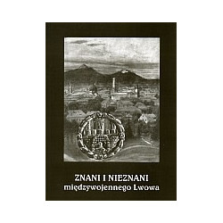 Znani i nieznani międzywojennego Lwowa