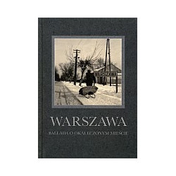 Warszawa. Ballada o okaleczonym mieście