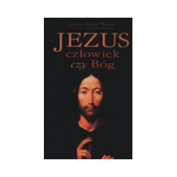 Jezus - człowiek czy Bóg