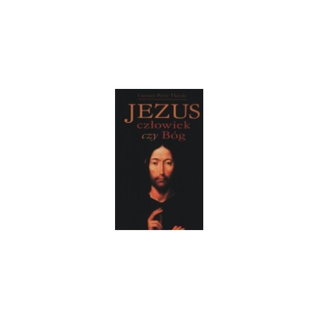 Jezus - człowiek czy Bóg
