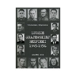 Ludzie grajewskiej bezpieki 1945-1956