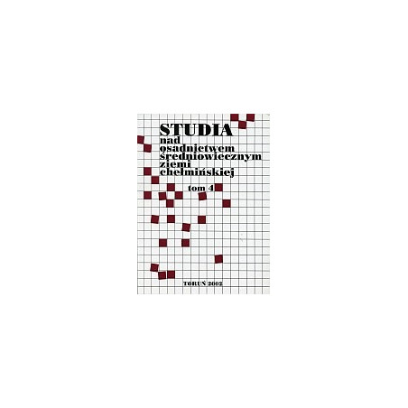 Studia nad osadnictwem średniowiecznym ziemi chełmińskiej, tom 4