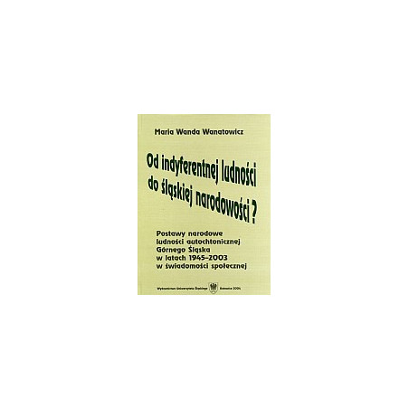 Od indyferentnej ludności do śląskiej narodowości?