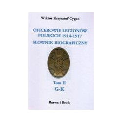 Oficerowie Legionów Polskich 1914-1917. Słownik biograficzny. Tom 2 G-K