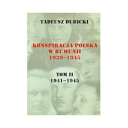 Konspiracja polska w Rumunii 1939-1945. Tom II