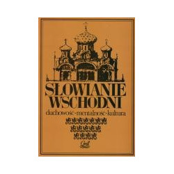 Słowianie wschodni. Duchowość - mentalność - kultura