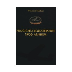 Najcichsi bohaterowie spod Arnhem