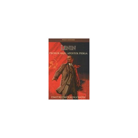 Lenin. Prorok raju, apostoł piekła