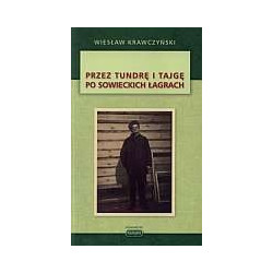 Przez tundrę i tajgę po sowieckich łagrach