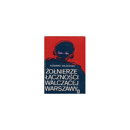 Żołnierze łączności walczącej Warszawy